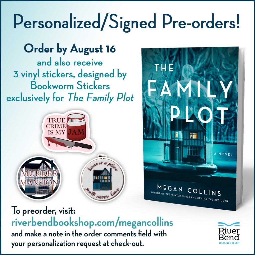 Pre-order The Family Plot from River Bend Bookshop ( https://www.riverbendbookshop.com/megancollins)